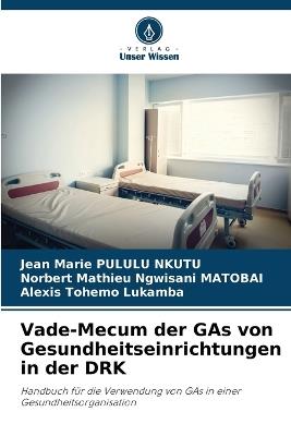 Vade-Mecum der GAs von Gesundheitseinrichtungen in der DRK - Jean Marie Pululu Nkutu,Norbert Mathieu Ngwisani Matobai,Alexis Tohemo Lukamba - cover