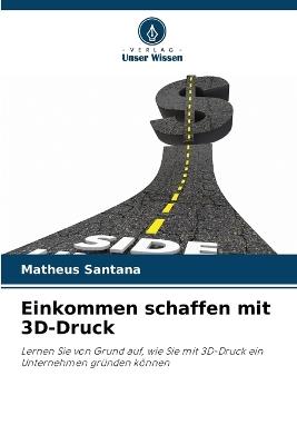 Einkommen schaffen mit 3D-Druck - Matheus Santana - cover