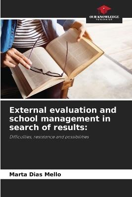 External evaluation and school management in search of results - Marta Dias Mello - cover