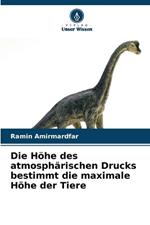 Die Höhe des atmosphärischen Drucks bestimmt die maximale Höhe der Tiere