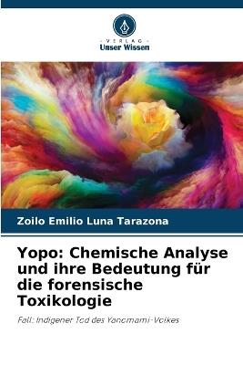 Yopo: Chemische Analyse und ihre Bedeutung für die forensische Toxikologie - Zoilo Emilio Luna Tarazona - cover