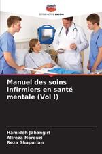 Manuel des soins infirmiers en santé mentale (Vol I)