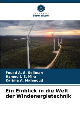 Ein Einblick in die Welt der Windenergietechnik - Fouad A S Soliman,Hamed I E Mira,Karima A Mahmoud - cover