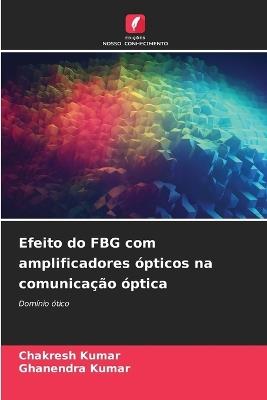 Efeito do FBG com amplificadores ópticos na comunicação óptica - Chakresh Kumar,Ghanendra Kumar - cover