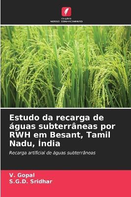 Estudo da recarga de águas subterrâneas por RWH em Besant, Tamil Nadu, Índia - V Gopal,S G D Sridhar - cover