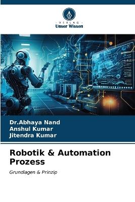 Robotik & Automation Prozess - Dr Abhaya Nand,Anshul Kumar,Jitendra Kumar - cover