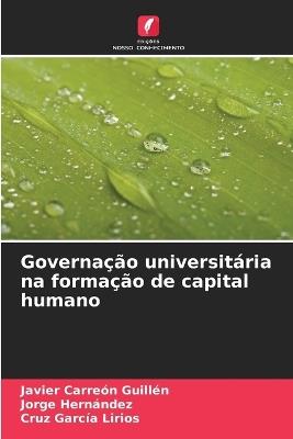 Governação universitária na formação de capital humano - Javier Carreón Guillén,Jorge Hernandez,Cruz García Lirios - cover