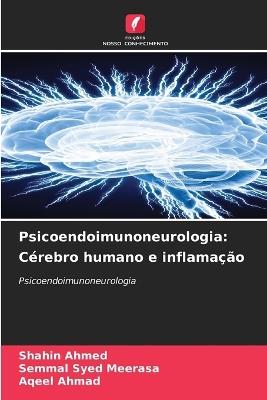 Psicoendoimunoneurologia: Cérebro humano e inflamação - Shahin Ahmed,Semmal Syed Meerasa,Aqeel Ahmad - cover