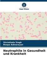 Neutrophile in Gesundheit und Krankheit