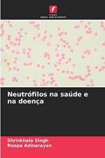 Neutrófilos na saúde e na doença