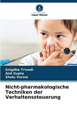 Nicht-pharmakologische Techniken der Verhaltenssteuerung - Snigdha Trivedi,Anil Gupta,Shalu Verma - cover