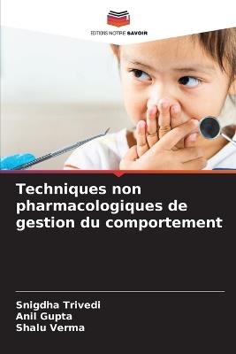 Techniques non pharmacologiques de gestion du comportement - Snigdha Trivedi,Anil Gupta,Shalu Verma - cover