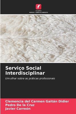 Serviço Social Interdisciplinar - Clemencia del Carmen Gaitán Didier,Pedro de la Cruz,Javier Carreón - cover