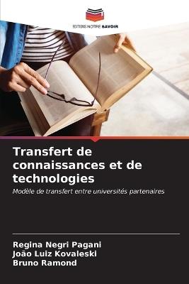 Transfert de connaissances et de technologies - Regina Negri Pagani,João Luiz Kovaleski,Bruno Ramond - cover