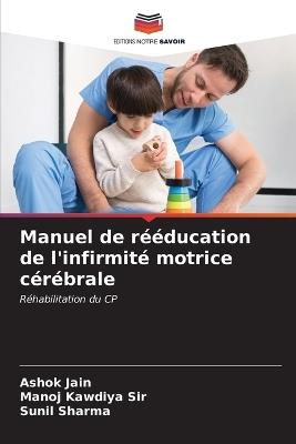 Manuel de rééducation de l'infirmité motrice cérébrale - Ashok Jain,Manoj Kawdiya,Sunil Sharma - cover