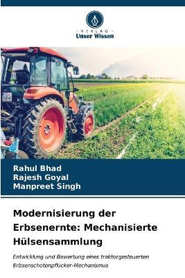 Modernisierung der Erbsenernte: Mechanisierte Hülsensammlung - Rahul Bhad,Rajesh Goyal,Manpreet Singh - cover