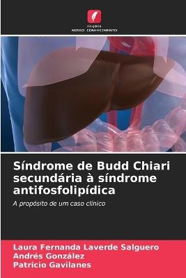 Síndrome de Budd Chiari secundária à síndrome antifosfolipídica - Laura Fernanda Laverde Salguero,Andres González,Patricio Gavilanes - cover