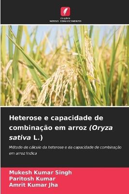 Heterose e capacidade de combinação em arroz (Oryza sativa L.) - Mukesh Kumar Singh,Paritosh Kumar,Amrit Kumar Jha - cover