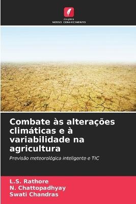 Combate às alterações climáticas e à variabilidade na agricultura - L S Rathore,N Chattopadhyay,Swati Chandras - cover