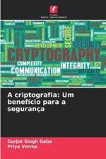 A criptografia: Um benefício para a segurança