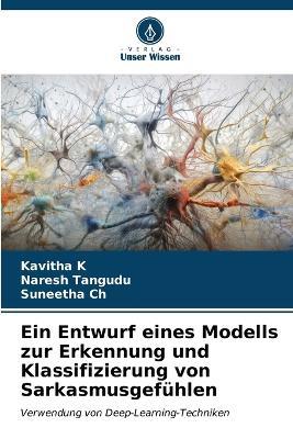 Ein Entwurf eines Modells zur Erkennung und Klassifizierung von Sarkasmusgefühlen - Kavitha K,Naresh Tangudu,Suneetha Ch - cover