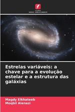 Estrelas variáveis: a chave para a evolução estelar e a estrutura das galáxias