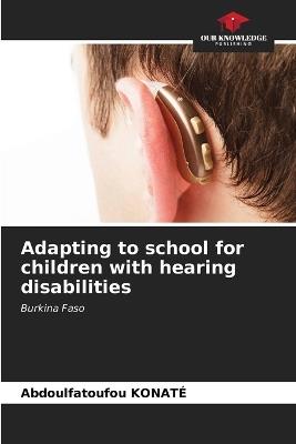 Adapting to school for children with hearing disabilities - Abdoulfatoufou Konaté - cover