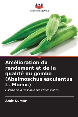 Amélioration du rendement et de la qualité du gombo (Abelmoschus esculentus L. Moenc) - Amit Kumar - cover