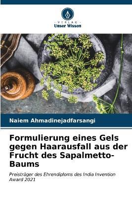 Formulierung eines Gels gegen Haarausfall aus der Frucht des Sapalmetto-Baums - Naiem Ahmadinejadfarsangi - cover