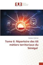 Tome 6: Répertoire des 66 métiers territoriaux du Sénégal