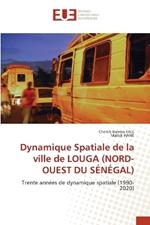 Dynamique Spatiale de la ville de LOUGA (NORD-OUEST DU SÉNÉGAL)