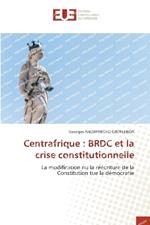 Centrafrique: BRDC et la crise constitutionnelle