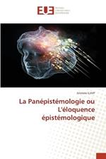 La Pan?pist?mologie ou L'?loquence ?pist?mologique