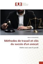 M?thodes de travail et cl?s du succ?s d'un avocat