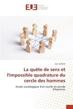 La qu?te de sens et l'impossible quadrature du cercle des hommes