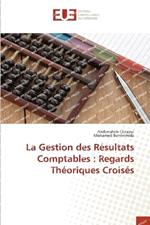 La Gestion des Résultats Comptables: Regards Théoriques Croisés