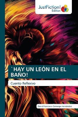 `Hay Un León En El Baño! - David Francisco Camargo Hernández - cover