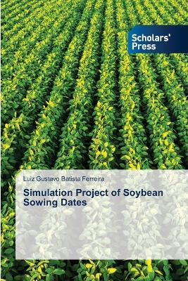 Simulation Project of Soybean Sowing Dates - Luiz Gustavo Batista Ferreira - cover