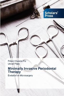 Minimally Invasive Periodontal Therapy - Pritish Chandra Pal,Unnati Pitale - cover
