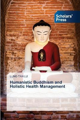 Humanistic Buddhism and Holistic Health Management - Lung-Tan Lu - cover