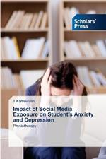 Impact of Social Media Exposure on Student's Anxiety and Depression