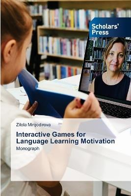 Interactive Games for Language Learning Motivation - Zilola Mirqodirova - cover