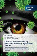 Cataract eye infections by effects of Smoking, age-related factors