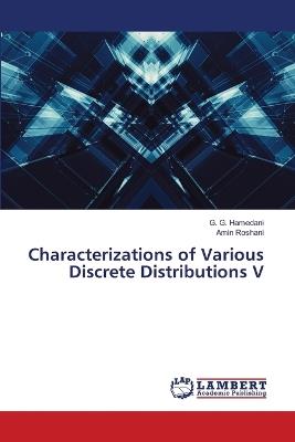 Characterizations of Various Discrete Distributions V - G G Hamedani,Amin Roshani - cover