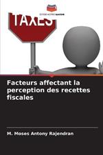 Facteurs affectant la perception des recettes fiscales