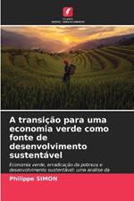 A transição para uma economia verde como fonte de desenvolvimento sustentável