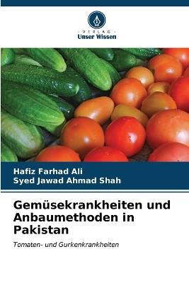 Gemüsekrankheiten und Anbaumethoden in Pakistan - Hafiz Farhad Ali,Syed Jawad Ahmad Shah - cover