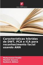 Características híbridas de DWT, PCA e ICA para reconhecimento facial usando ANN