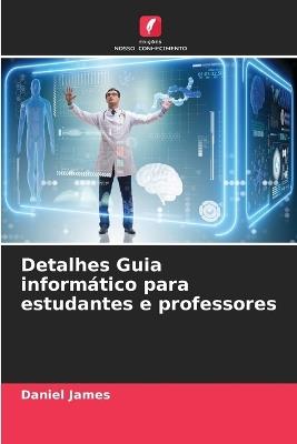 Detalhes Guia informático para estudantes e professores - Daniel James - cover