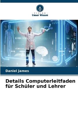 Details Computerleitfaden für Schüler und Lehrer - Daniel James - cover